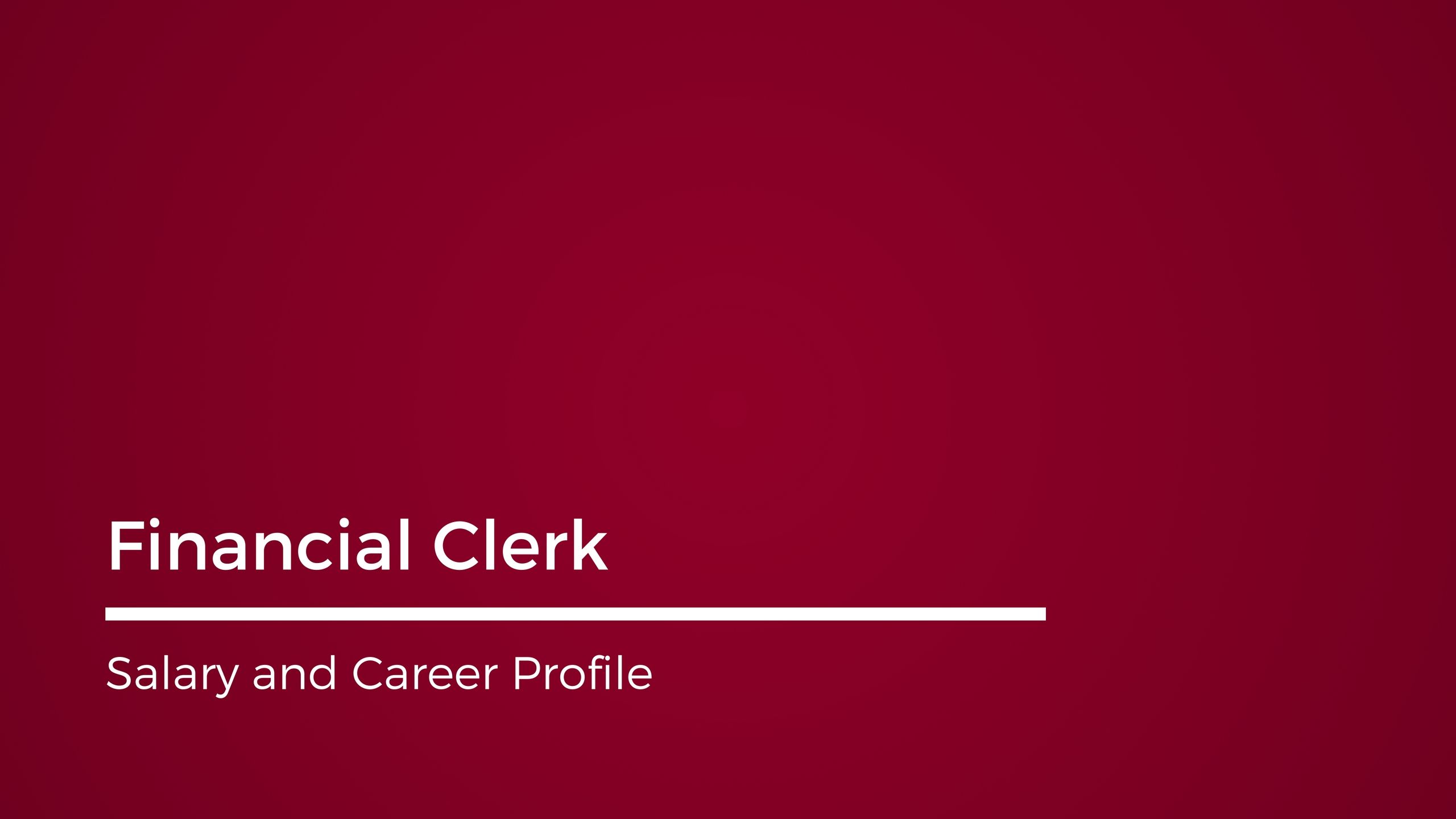 Financial Clerk Career and Salary Profile